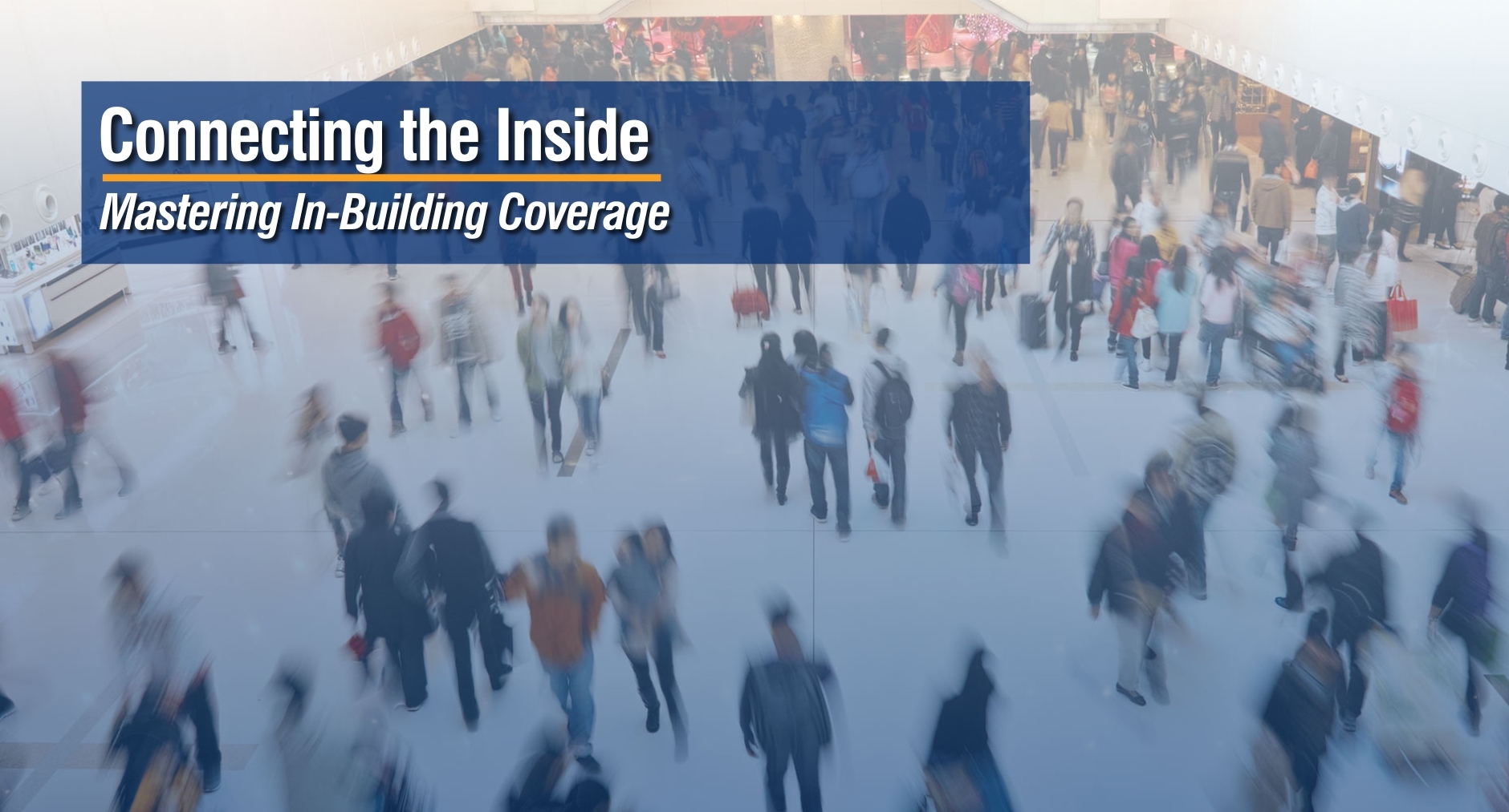 Connecting the Inside: Mastering In-Building Coverage